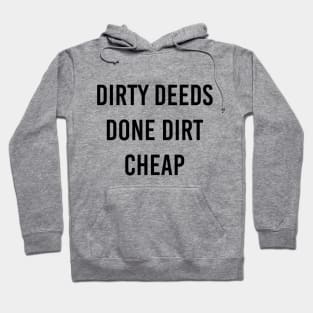 Dirty Deeds Done Dirt Cheap Hoodie